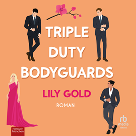 Hörbuch Triple Duty Bodyguards  - Autor Lily Gold   - gelesen von Schauspielergruppe