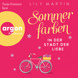 Hörbuch Sommerfarben in der Stadt der Liebe - Paris und die Liebe, Band 2 (Ungekürzte Lesung)  - Autor Lily Martin   - gelesen von Tanja Fornaro