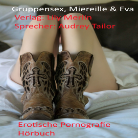 Hörbuch Gruppensex, Mireille, Eva und Johanna  - Autor Lily Merlin   - gelesen von Audrey Tailor