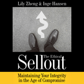 The Ethical Sellout - Maintaining Your Integrity in the Age of Compromise (Unabridged)