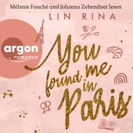 Hörbuch You found me in Paris (Ungekürzte Lesung)  - Autor Lin Rina   - gelesen von Schauspielergruppe