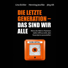 Hörbuch Die letzte Generation - das sind wir alle  - Autor Lina Eichler   - gelesen von Sebastian Dunkelberg