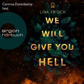 Hörbuch We Will Give You Hell (Ungekürzte Lesung)  - Autor Lina Frisch   - gelesen von Corinna Dorenkamp