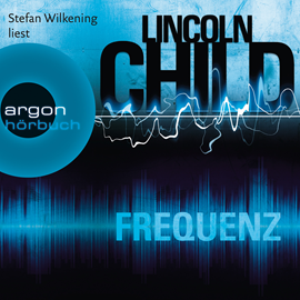 Hörbuch Frequenz  - Autor Lincoln Child   - gelesen von Stefan Wilkening