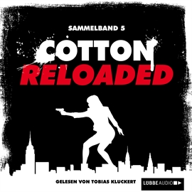 Hörbuch Cotton Reloaded: Sammelband 5 (Folge 13-15)  - Autor Linda Budinger;Peter Mennigen;Jürgen Benvenuti   - gelesen von Tobias Kluckert