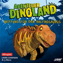 Hörbuch Rettung für den Bactrosaurus (Abenteuer Dinoland 2)  - Autor Linda Chapman;Michelle Misra   - gelesen von Schauspielergruppe
