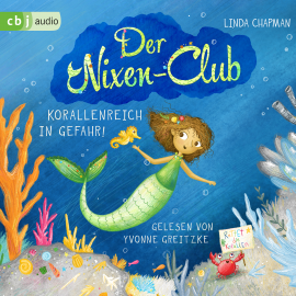 Hörbuch Der Nixen-Club – Korallenreich in Gefahr!  - Autor Linda Chapman   - gelesen von Yvonne Greitzke