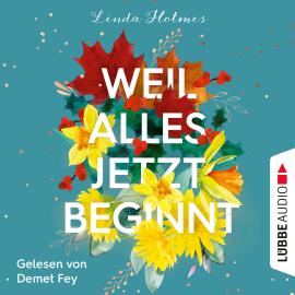 Hörbuch Weil alles jetzt beginnt (Ungekürzt)  - Autor Linda Holmes   - gelesen von Demet Fey