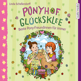 Hörbuch Beste Pony-Freundinnen fuer immer (Ponyhof Gluecksklee 3)  - Autor Linda Schellendorff   - gelesen von Elisabeth Günther