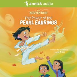 Hörbuch The Power of the Pearl Earrings - The Nguyen Kids, Book 2 (Unabridged)  - Autor Linda Trinh   - gelesen von Linda Trinh