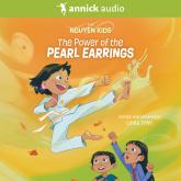 The Power of the Pearl Earrings - The Nguyen Kids, Book 2 (Unabridged)