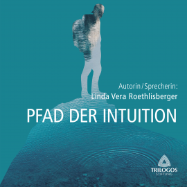 Hörbuch PFAD DER INTUITION  - Autor Linda Vera Roethlisberger   - gelesen von Linda Vera Roethlisberger