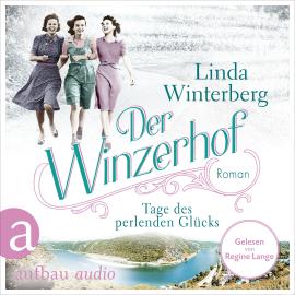 Hörbuch Der Winzerhof - Tage des perlenden Glücks - Winzerhof-Saga, Band 2 (Ungekürzt)  - Autor Linda Winterberg   - gelesen von Regine Lange
