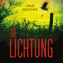 Hörbuch Die Lichtung (Jan-Römer-Krimi 1)  - Autor Linus Geschke   - gelesen von Nils Nelleßen