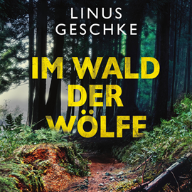 Hörbuch Im Wald der Wölfe  - Autor Linus Geschke   - gelesen von Nils Nelleßen