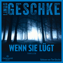 Hörbuch Wenn sie lügt  - Autor Linus Geschke   - gelesen von Tim Gössler