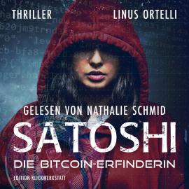 Hörbuch SATOSHI - die Bitcoin-Erfinderin  - Autor Linus Ortelli   - gelesen von Nathalie Schmid