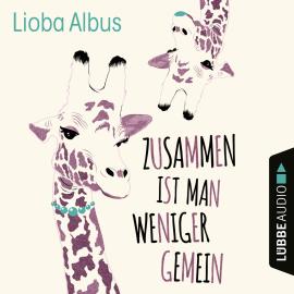 Hörbuch Zusammen ist man weniger gemein (Ungekürzt)  - Autor Lioba Albus   - gelesen von Lioba Albus