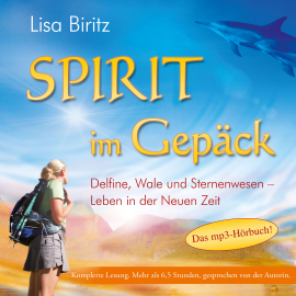 Hörbuch SPIRIT IM GEPÄCK [ungekürzte Lesung]  - Autor Lisa Biritz   - gelesen von Lisa Biritz