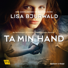 Hörbuch Ta min hand  - Autor Lisa Bjurwald   - gelesen von Lo Kauppi