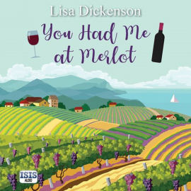 Hörbuch You Had Me at Merlot  - Autor Lisa Dickenson   - gelesen von Laura Kirman