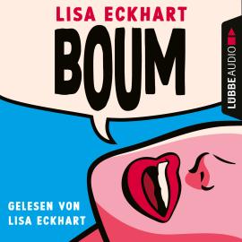 Hörbuch Boum (Ungekürzt)  - Autor Lisa Eckhart   - gelesen von Lisa Eckhart