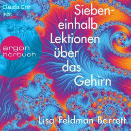 Hörbuch Siebeneinhalb Lektionen über das Gehirn (Ungekürzte Lesung)  - Autor Lisa Feldman Barrett   - gelesen von Claudia Gräf