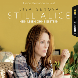 Hörbuch Still Alice – Mein Leben ohne Gestern  - Autor Lisa Genova   - gelesen von Heide Domanowski