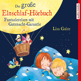 Hörbuch Das große Einschlaf-Hörbuch. Fantasiereisen mit Gutenacht-Garantie  - Autor Lisa Golze   - gelesen von Florian Fischer