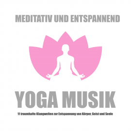 Hörbuch Yoga Musik - meditativ und entspannend  - Autor Lisa J. Scott   - gelesen von Ralph J. Guenther
