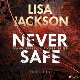 Hörbuch Never Safe –  Wann wirst du sicher sein?  - Autor Lisa Jackson   - gelesen von Katja Pilaski