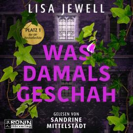 Hörbuch Was damals geschah (ungekürzt)  - Autor Lisa Jewell   - gelesen von Sandrine Mittelstädt