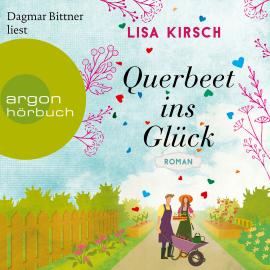 Hörbuch Querbeet ins Glück (Ungekürzte Lesung)  - Autor Lisa Kirsch   - gelesen von Dagmar Bittner