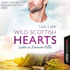 Hörbuch Liebe in Seaview Hills - Wild Scottish Hearts, Teil 1 (Ungekürzt)  - Autor Lisa Lake   - gelesen von Schauspielergruppe