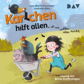 Hörbuch Karlchen hilft allen, ob sie wollen oder nicht (Ungekürzt)  - Autor Lisa-Marie Dickreiter, Andreas Götz   - gelesen von Britta Steffenhagen