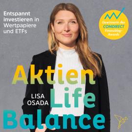 Hörbuch Aktien-Life-Balance - Entspannt investieren in Wertpapiere und ETFs (Ungekürzt)  - Autor Lisa Osada   - gelesen von Luise Georgi