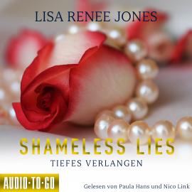 Hörbuch Shameless Lies - Tiefes Verlangen - Secrets and Obsessions, Band 2 (ungekürzt)  - Autor Lisa Renee Jones   - gelesen von Schauspielergruppe