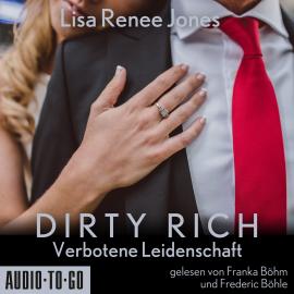 Hörbuch Verbotene Leidenschaft - Dirty Rich, Band 1 (ungekürzt)  - Autor Lisa Renee Jones   - gelesen von Schauspielergruppe