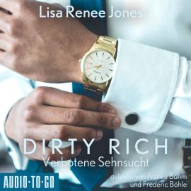 Hörbuch Verbotene Sehnsucht - Dirty Rich, Band 3 (ungekürzt)  - Autor Lisa Renee Jones   - gelesen von Schauspielergruppe