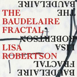 Hörbuch The Baudelaire Fractal (Unabridged)  - Autor Lisa Robertson   - gelesen von Allegra Fulton