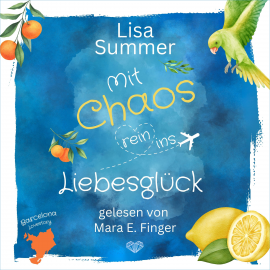 Hörbuch Mit Chaos rein ins Liebesglück  - Autor Lisa Summer   - gelesen von Mara E. Finger