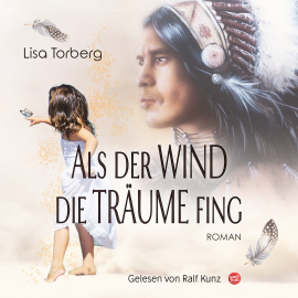 Hörbuch Als der Wind die Träume fing  - Autor Lisa Torberg   - gelesen von Ralf Kunz