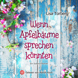 Hörbuch Wenn Apfelbäume sprechen könnten  - Autor Lisa Torberg   - gelesen von Marion Koch