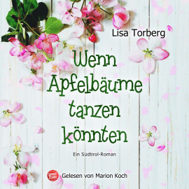 Hörbuch Wenn Apfelbäume tanzen könnten  - Autor Lisa Torberg   - gelesen von Marion Koch
