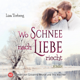 Hörbuch Wo Schnee nach Liebe riecht  - Autor Lisa Torberg   - gelesen von Schauspielergruppe