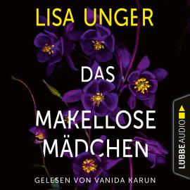 Hörbuch Das makellose Mädchen (Ungekürzt)  - Autor Lisa Unger   - gelesen von Vanida Karun