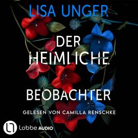 Hörbuch Der heimliche Beobachter (Ungekürzt)  - Autor Lisa Unger   - gelesen von Camilla Renschke