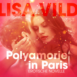 Hörbuch Polyamorie in Paris: Erotische Novelle (Ungekürzt)  - Autor Lisa Vild   - gelesen von Helene Hagen