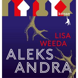 Hörbuch Aleksandra (Ungekürzt)  - Autor Lisa Weeda   - gelesen von Nellie Thalbach