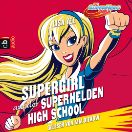 Hörbuch SUPERGIRL auf der SUPER HERO HIGH  - Autor Lisa Yee   - gelesen von Mia Diekow
